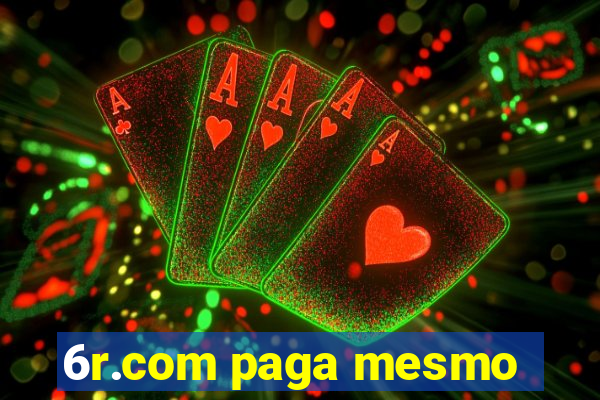 6r.com paga mesmo